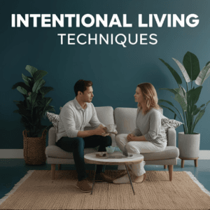 Intentional Living Techniques