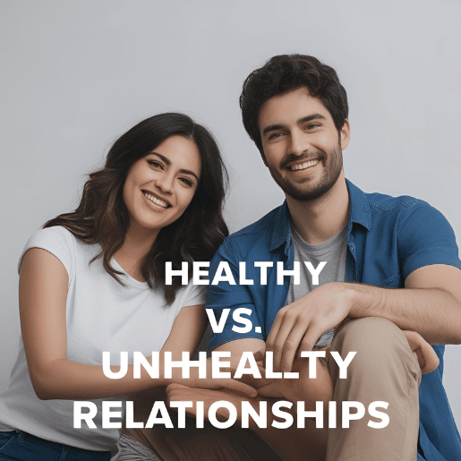 Healthy vs. Unhealthy Relationships